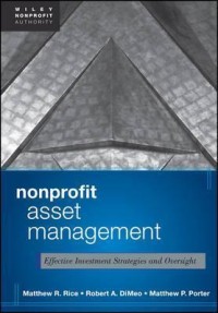 Nonprofit Asset Management : Effective Investment Strategies and Oversight