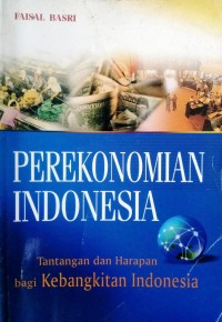 Image of Perekonomian Indonesia; tantangan dan harapan bagi kebangkitan ekonomi Indonesia