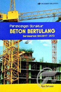 Image of Perancangan Struktur Beton Bertulang: Berdasarkan SNI 2847:2013
