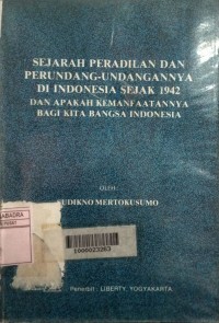 Image of Sejarah peradilan & per-uu-annya di Indonesia sejak 1942 & apakah kemanfaatannya bagi kita bangsa Indonesia