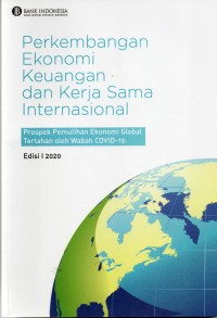 Image of Perkembangan Ekonomi Keuangan dan Kerja Sama Internasional : Prospek Pemulihan Ekonomi Global Tertahan oleh Wabah COVID-19 Edisi I 2020