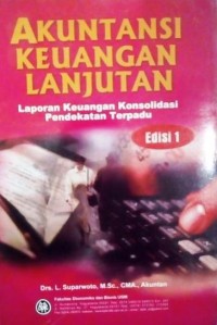 Image of Akuntansi Keuangan Lanjutan: Laporan Keuangan Konsolidasi Pendekatan Terpadu