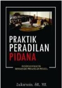 Image of Praktik Peradilan Pidana: Panduan Praktis memahami Peradilan Pidana