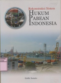 Image of Rekonstruksi Sistem Hukum Pabean Indonesia  ~  FH