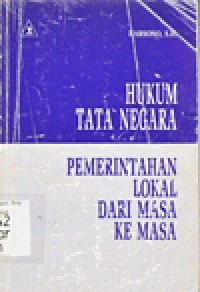 Image of Hukum tata negara; pemerintahan lokal dari masa ke masa