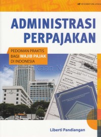 Image of Administrasi Perpajakan : Pedoman Praktis bagi Wajib Pajak di Indonesia
