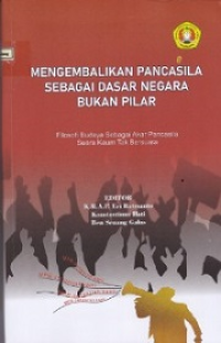 Image of Mengembalikan Pancasila sebagai dasar Negara buka pilar : filosofi budaya sebagai akar Pancasila suara kaum tak bersuara