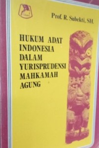 Image of Hukum adat Indonesia dalam yurisprudensi Mahkamah Agung  ~  FH