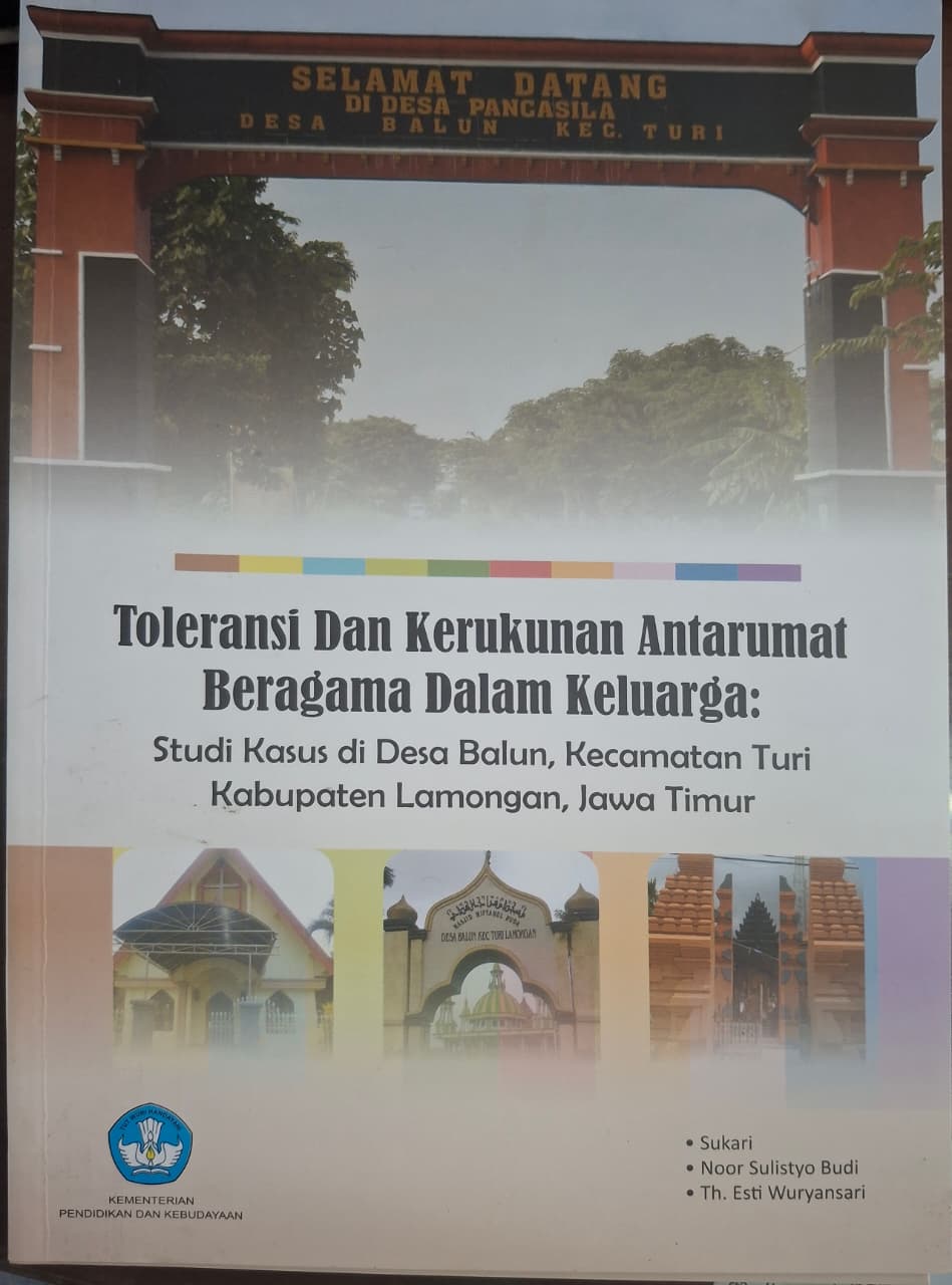 Toleransi dan kerukunan antarumat beragama dalam keluarga : studi kasus di Desa Balun, Kecamatan Turi, Kabupaten Lamongan, Jawa Timur