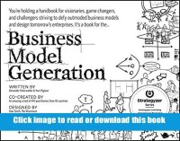 Image of Business Model Generation :  A Handbook for Visionaries, Game Charger, and Challangers