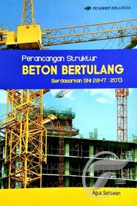 Image of Perancangan Struktur Beton Bertulang: Berdasarkan SNI 2847:2013