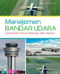 Image of Manajemen Bandar Udara: Landasan Pacu, Taxiway, dan Apron