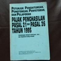 Petunjuk penghitungan pemotongan, penyetoran dan pelaporan PPH pasal 21 dan pasal 26/1995