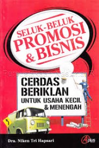 Image of Seluk Beluk Promosi & Bisnis : Cerdas Beriklan untuk usaha kecil & menengah