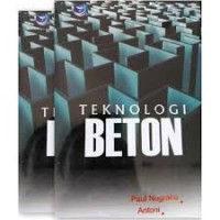 Image of Teknologi Beton : Dari Material, Pembuatan, ke Beton Kinerja Tinggi