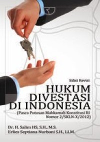 Image of Hukum Divestasi di Indonesia: (Pasca Putusan Mahkamah Konstitusi RI Nomor 2/SKLN-X/2012)