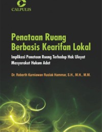 Image of Penataan Ruang Berbasis Kearifan Lokal; Implikasi Penataan Ruang Terhadap Hak Ulayat Masyarakat Hukum Adat