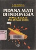Pidana mati di Indonesia : di masa lalu, kini dan di masa depan