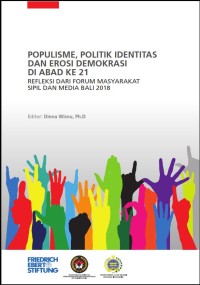 Image of POPULISME, POLITIK IDENTITASDAN EROSI DEMOKRASI DI ABAD KE 21 REFLEKSI DARI FORUM MASYARAKAT SIPIL DAN MEDIA 2018