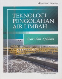 Image of Teknologi Pengolahan Air Limbah: Teori dan Aplikasi