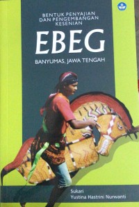 Image of Bentuk Penyajian dan Pengembangan Kesenian Ebeg Banyumas, Jawa Tengah