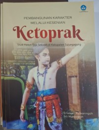 Image of Pembangunan karakter melalui kesenian ketoprak : studi kasus tiga sekolah di Kabupaten Tulungagung