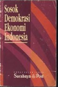 Sosok demokrasi ekonomi Indonesia ; 40 tahun Surabaya Post