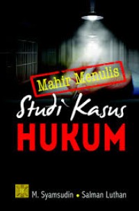 Image of Mahir Menulis Studi Kasus Hukum