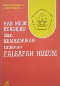 Hak milik keadilan dan kemakmuran; tinjauan falsafah hukum  ~  FH