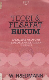 Image of Teori dan filsafat hukum; idealisme filosofis dan problema keadilan (2)